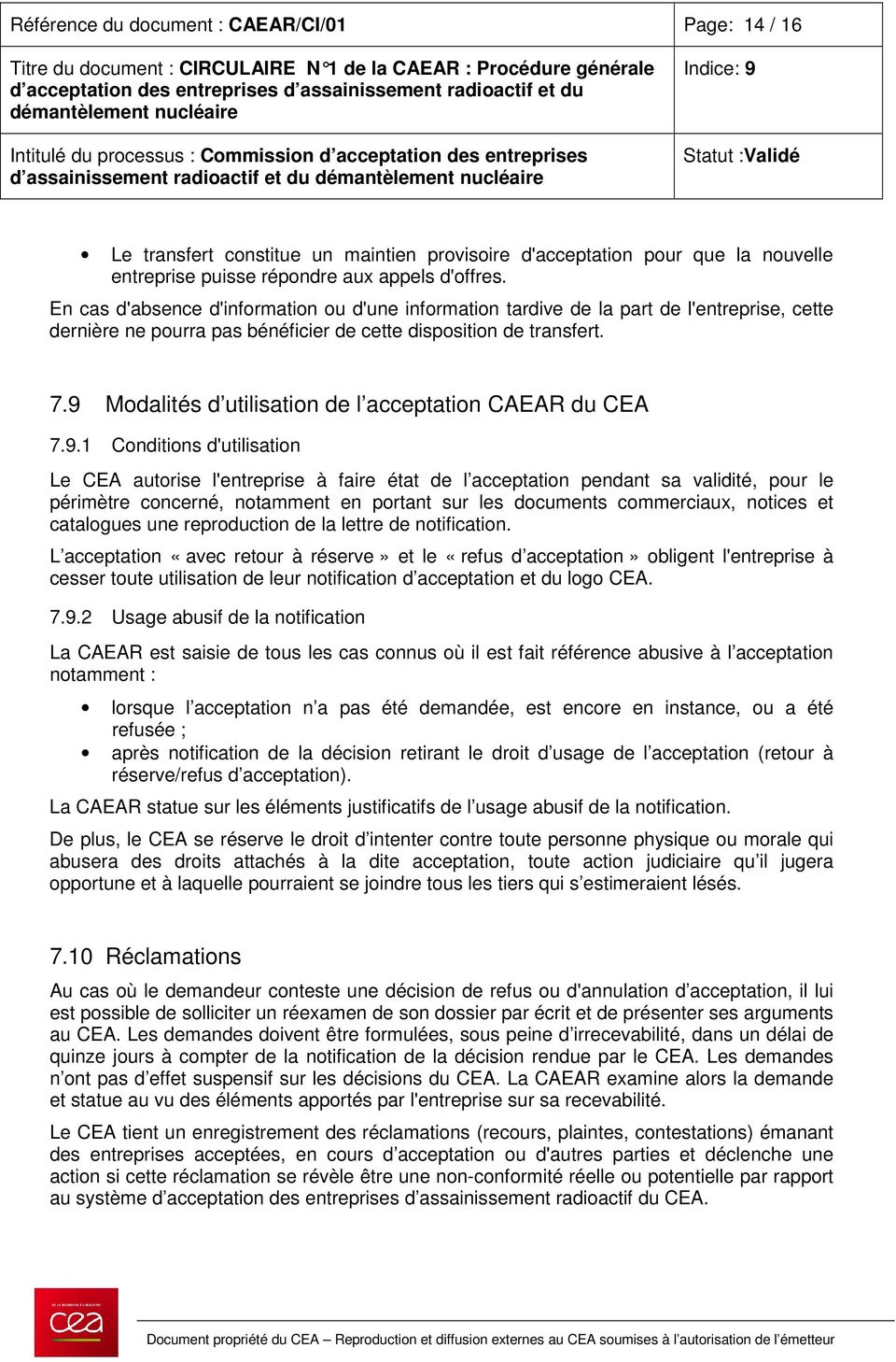 9 Modalités d utilisation de l acceptation CAEAR du CEA 7.9.1 Conditions d'utilisation Le CEA autorise l'entreprise à faire état de l acceptation pendant sa validité, pour le périmètre concerné,