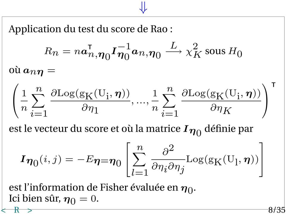 .., 1 n Log(g K (U i, η)) n η i=1 1 n η i=1 K est le vecteur du score et où la matrice