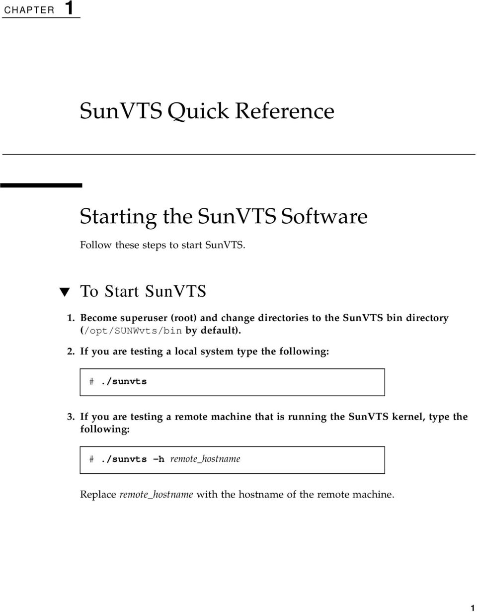 If you are testing a local system type the following: #./sunvts 3.
