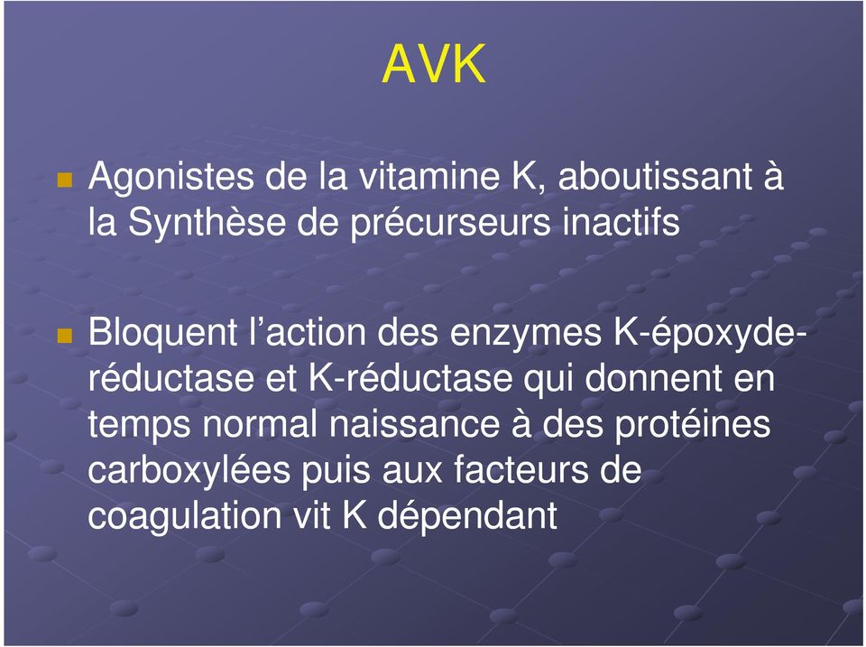 époxyde- réductase et K-réductase qui donnent en temps normal