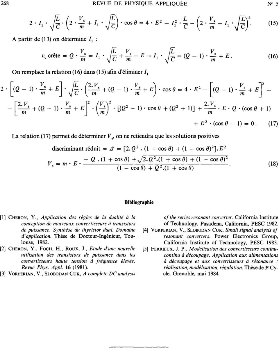 Thèse de DocteurIngénieur, Toulouse, 1982. [2] CHERON, Y., FOCH, H., Roux, J., Etude d une nouvelle utilisation des transistors de puissance dans les convertisseurs haute tension à fréquence élevée.