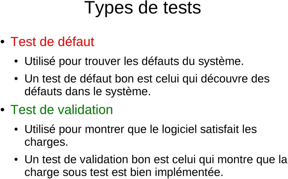 Test de validation Utilisé pour montrer que le logiciel satisfait les charges.