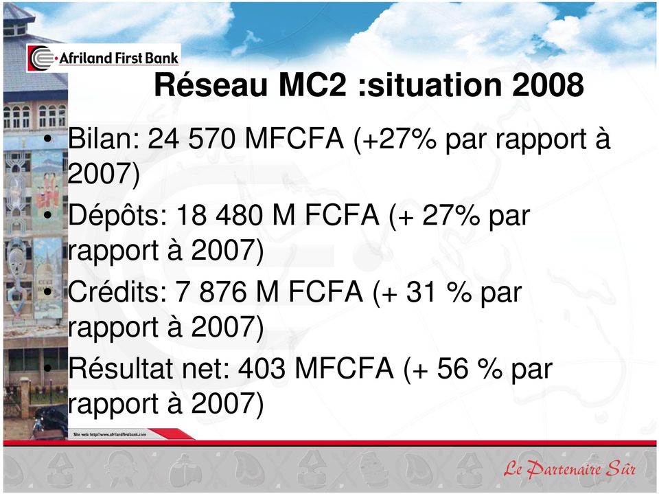 rapport à 2007) Crédits: 7 876 M FCFA (+ 31 % par