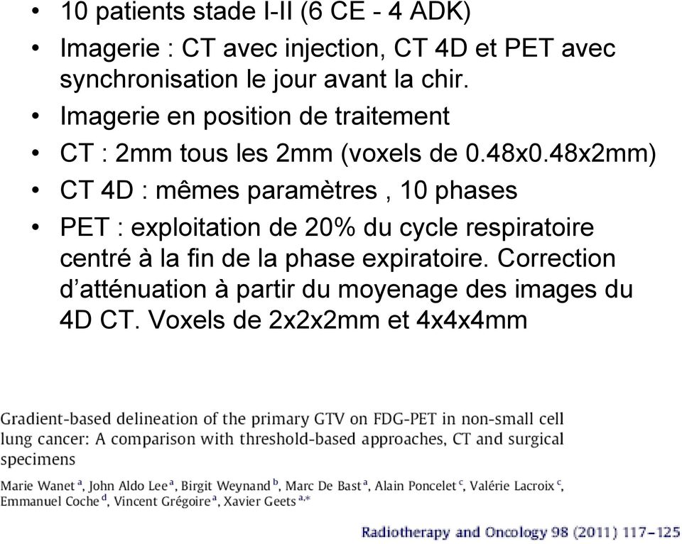 48x2mm) CT 4D : mêmes paramètres, 10 phases PET : exploitation de 20% du cycle respiratoire centré à la