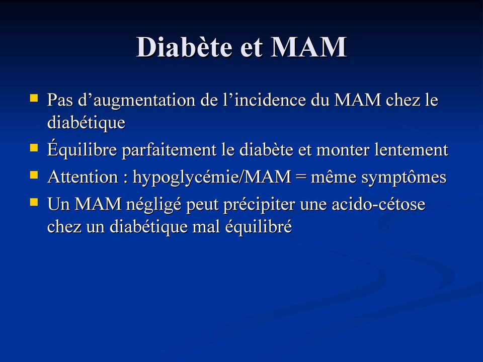 lentement Attention : hypoglycémie/mam = même symptômes Un MAM
