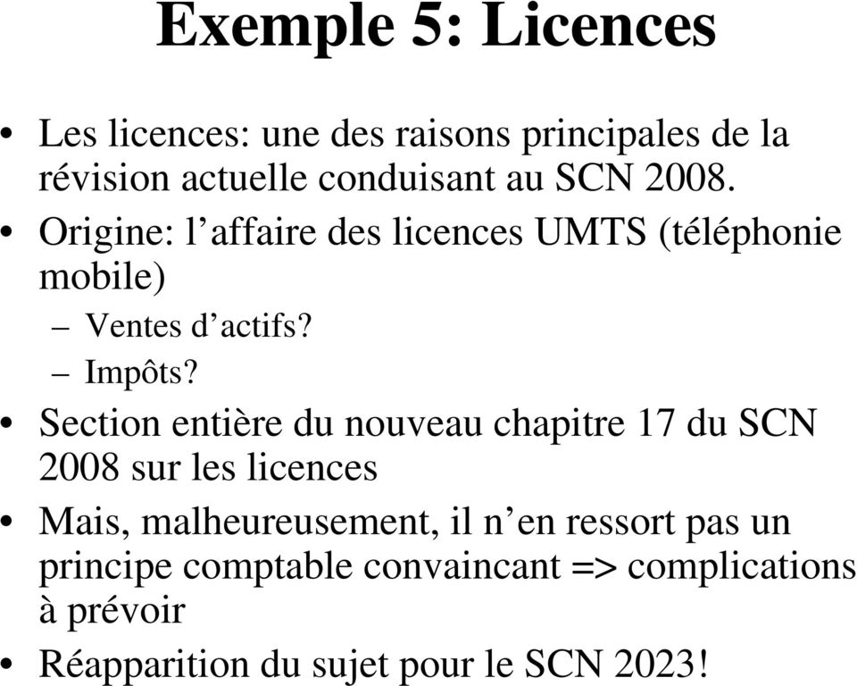 Section entière du nouveau chapitre 17 du SCN 2008 sur les licences Mais, malheureusement, il n en