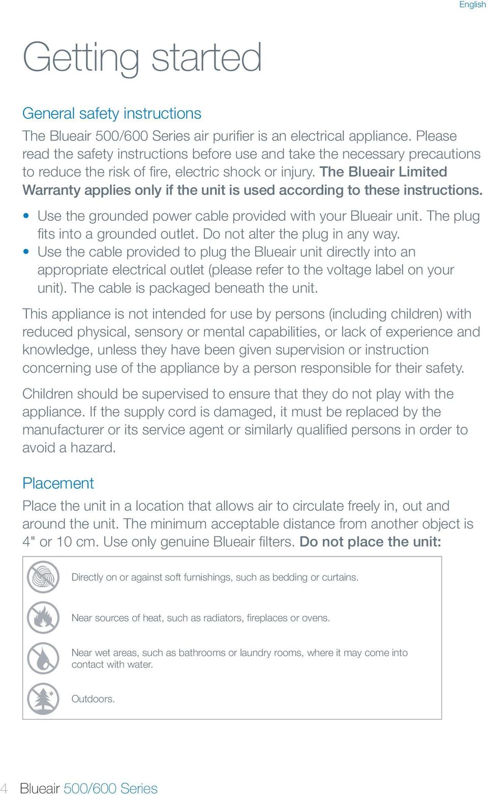 The Blueair Limited Warranty applies only if the unit is used according to these instructions. Use the grounded power cable provided with your Blueair unit. The plug fits into a grounded outlet.