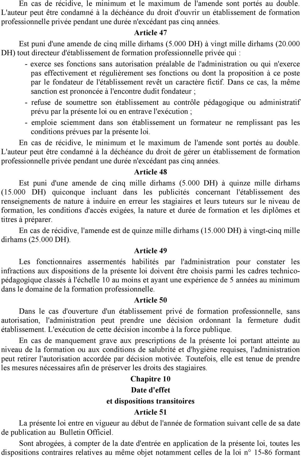 Article 47 Est puni d'une amende de cinq mille dirhams (5.000 DH) à vingt mille dirhams (20.