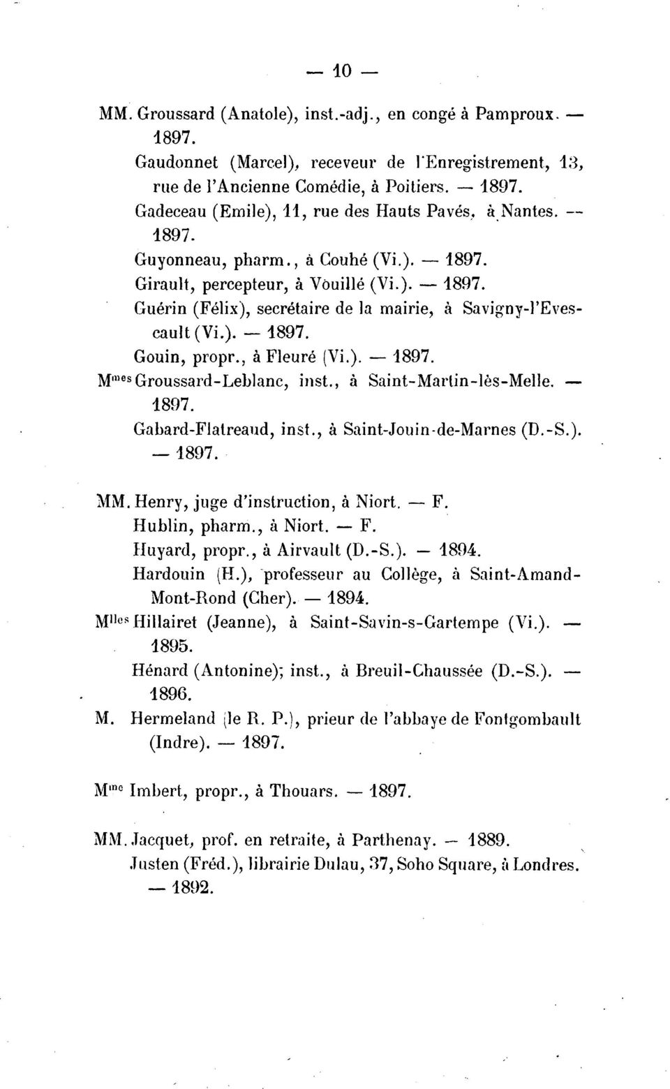 ). - 1897. Gouin, propr., a Fleure (Vi.). - 1897. Mm sgroussard-leblanc, inst., a Saint-Marlin-les-Melle. 1897. Gabard-Flatreaud, inst., a Saint-Jouin-de-Marnes (D.-S.). -1897. MM.