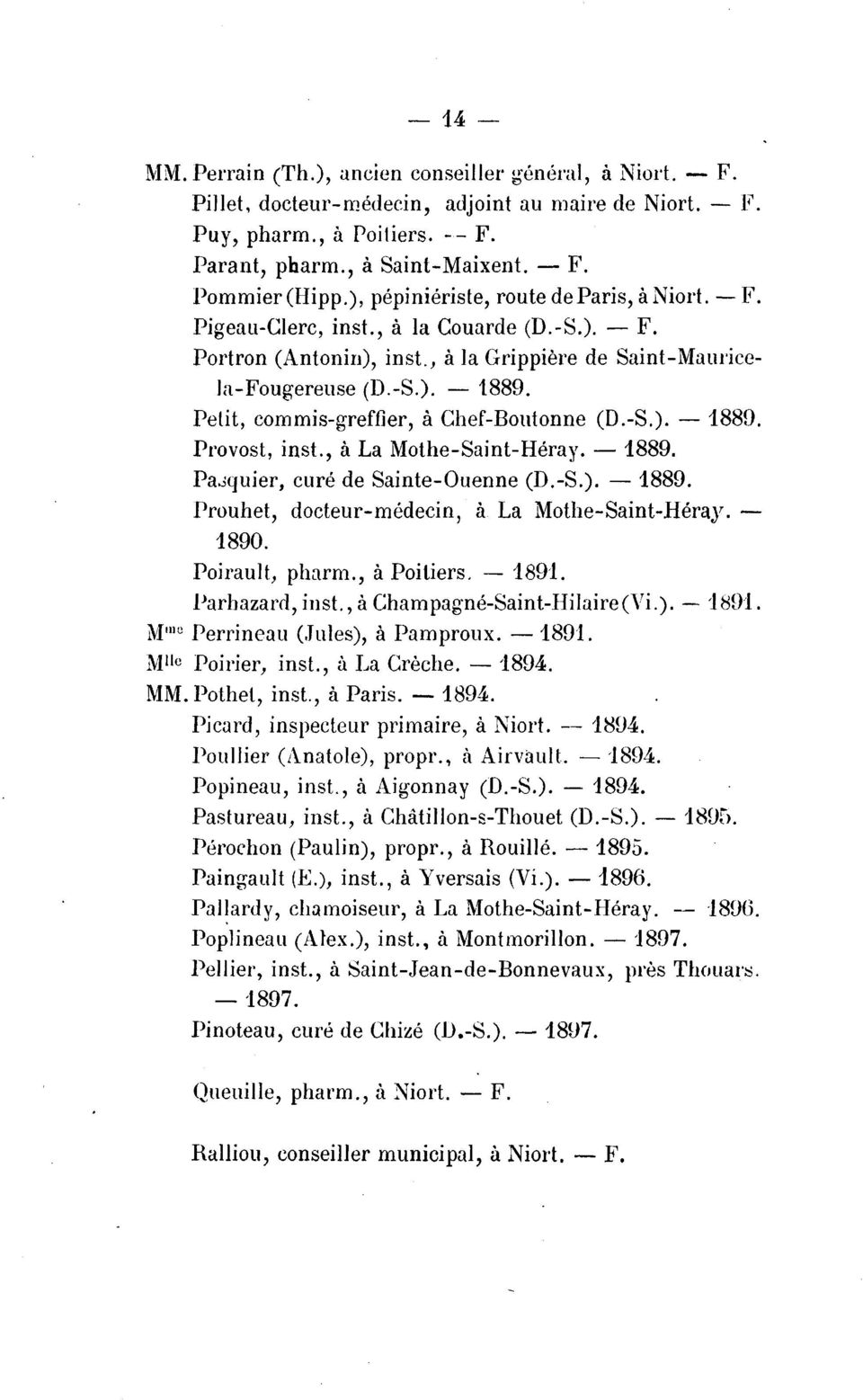 Petit, commis-greffier, a Chef-Boutonne (D.-S.). - 188!). Provost, inst., a La Mothe-Saint-Heray.- 1889. Pa..;quier, cure de Sainte-Ouenne (D.-S.). - 1889.