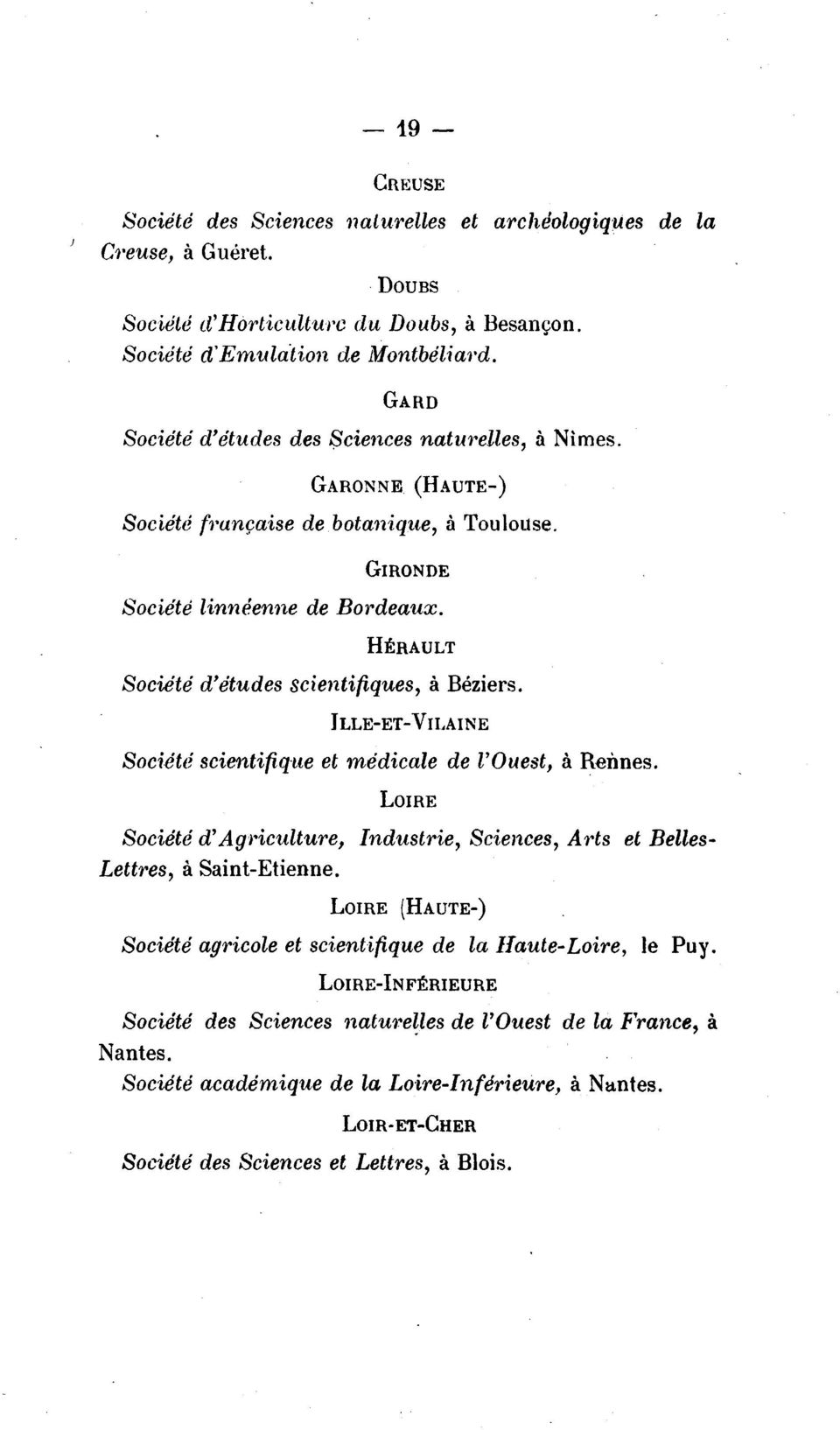 HERAULT Societe d'etudes scientifiques, a Beziers. ILLE-ET-VII,AINE Societe scientifique et medicale de l'ouest, a Rennes.