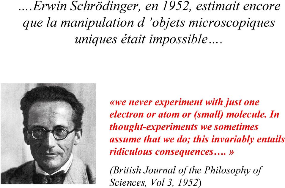 «we never experiment with just one electron or atom or (small) molecule.