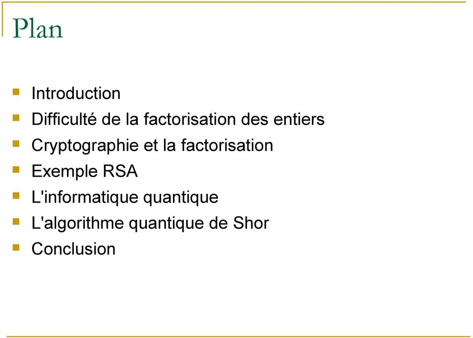 la factorisation Exemple RSA L'informatique