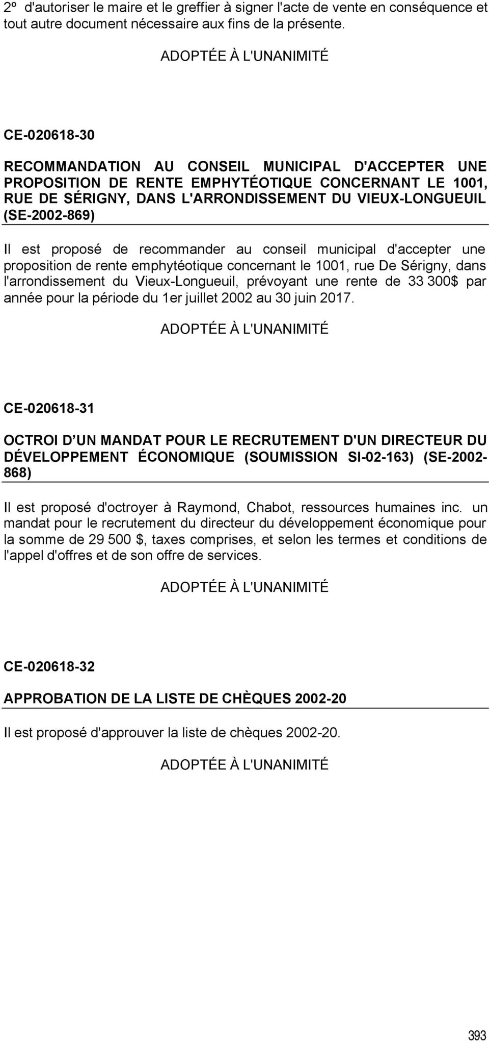proposé de recommander au conseil municipal d'accepter une proposition de rente emphytéotique concernant le 1001, rue De Sérigny, dans l'arrondissement du Vieux-Longueuil, prévoyant une rente de 33