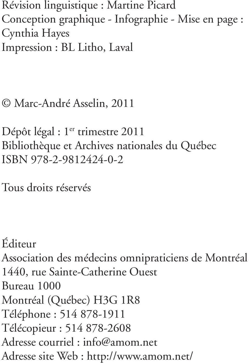 droits réservés Éditeur Association des médecins omnipraticiens de Montréal 1440, rue Sainte-Catherine Ouest Bureau 1000 Montréal