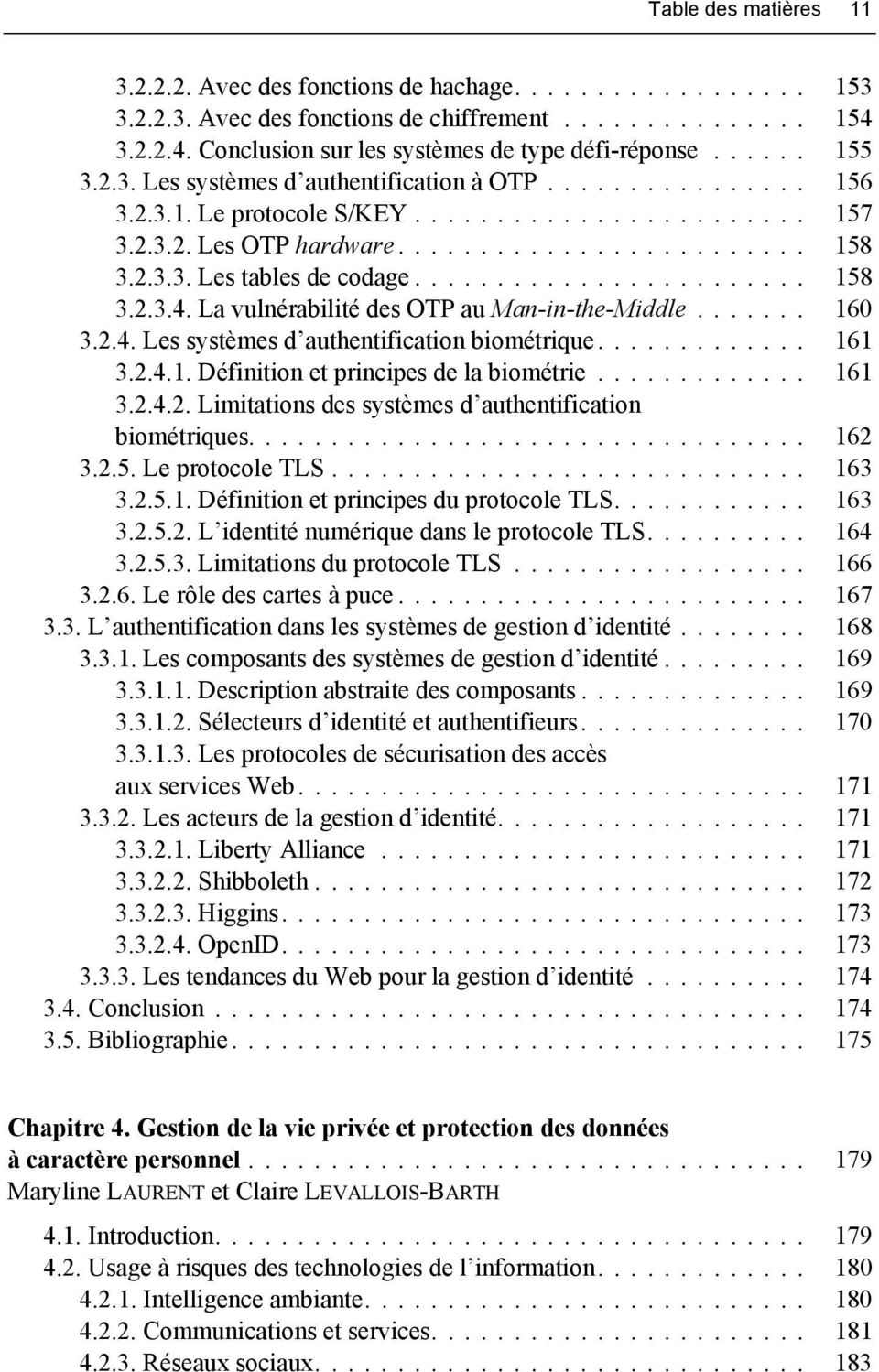 .. 161 3.2.4.1. Définition et principes de la biométrie... 161 3.2.4.2. Limitations des systèmes d authentification biométriques... 162 3.2.5. Le protocole TLS... 163 3.2.5.1. Définition et principes du protocole TLS.