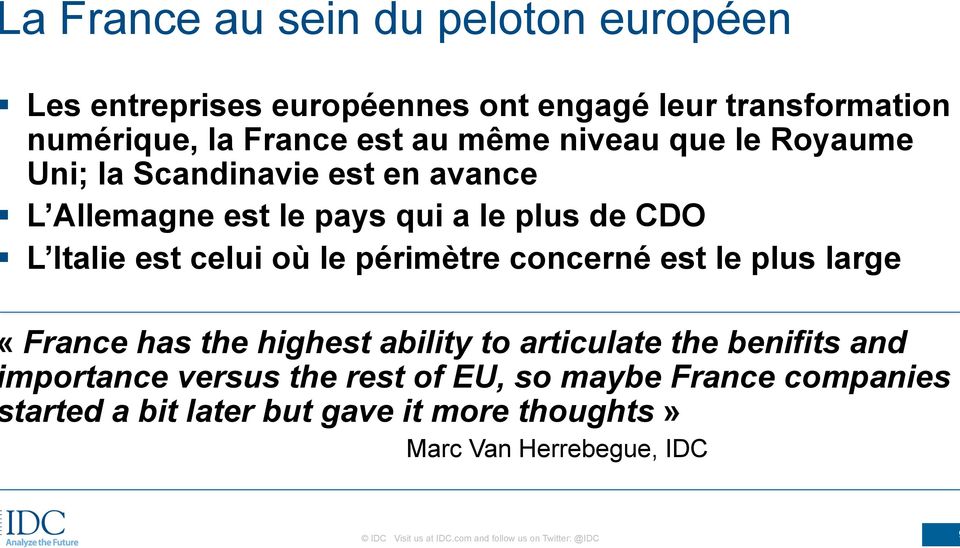 périmètre concerné est le plus large France has the highest ability to articulate the benifits and mportance versus the rest of EU, so
