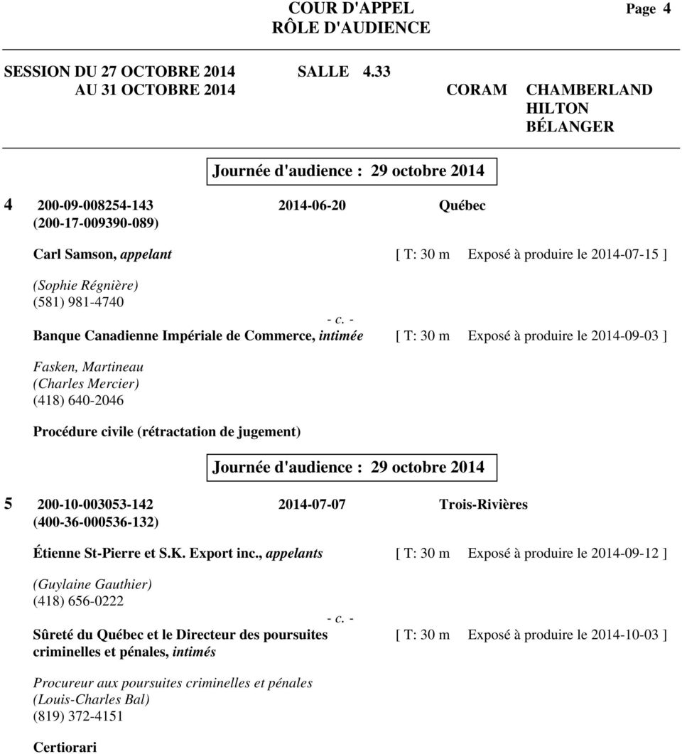 jugement) Journée d'audience : 29 octobre 2014 5 200-10-003053-142 2014-07-07 Trois-Rivières (400-36-000536-132) Étienne St-Pierre et S.K. Export inc.