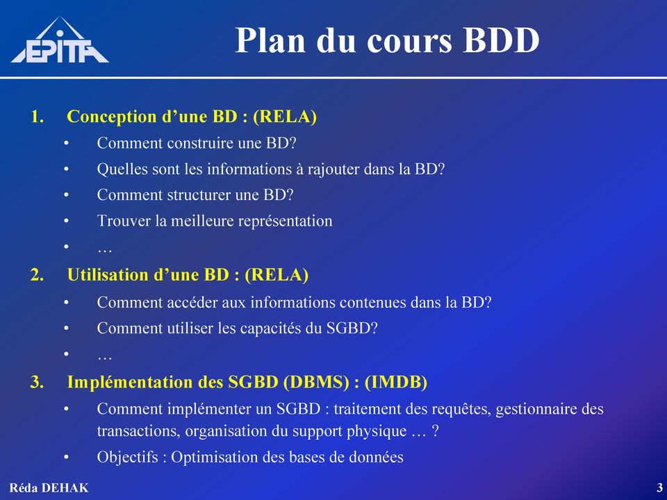 Utilisation d une BD : (RELA) Comment accéder aux informations contenues dans la BD? Comment utiliser les capacités du SGBD? 3.