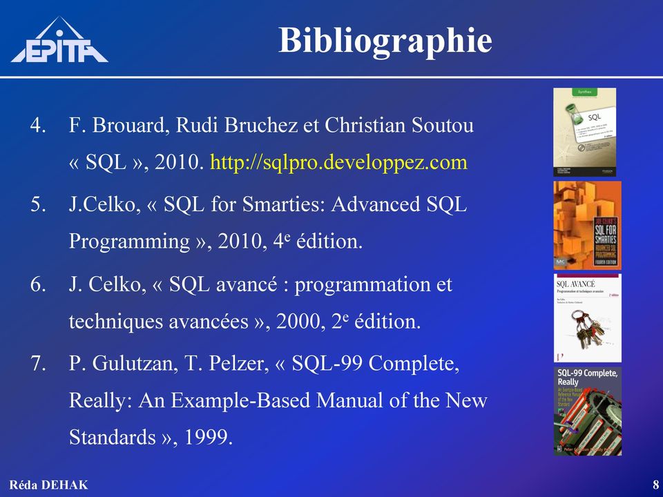 J. Celko, «SQL avancé : programmation et techniques avancées», 2000, 2 e édition. 7. P.