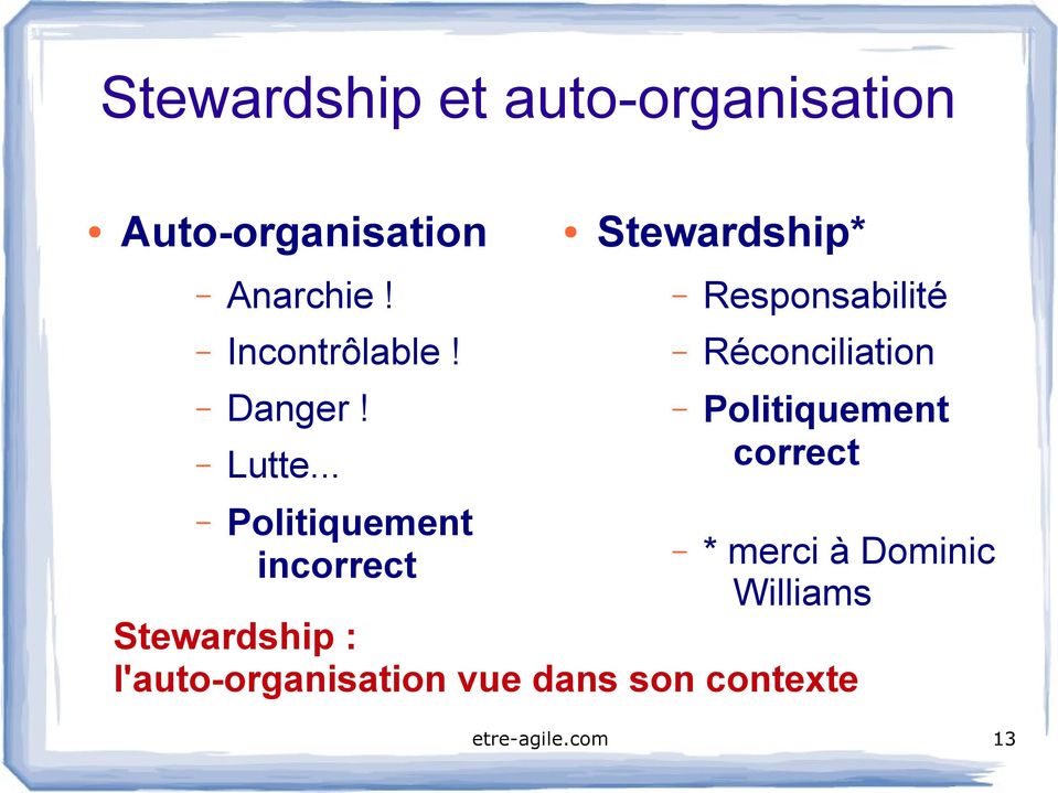 .. Politiquement incorrect Stewardship* Responsabilité Réconciliation