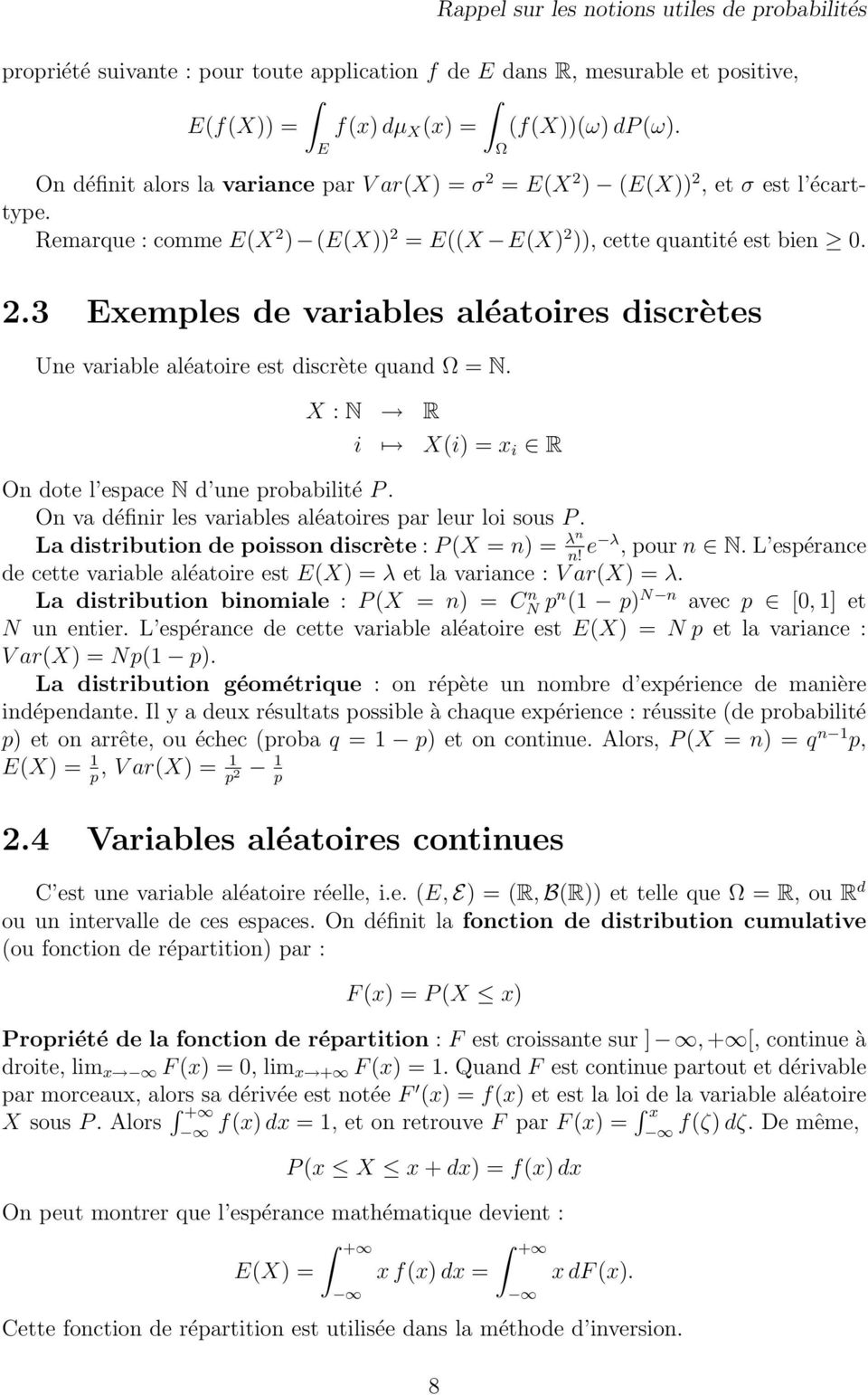X : N R Ω i X(i) = x i R On dote l espace N d une probabilité P. On va définir les variables aléatoires par leur loi sous P. La distribution de poisson discrète : P (X = n) = λn n! e λ, pour n N.