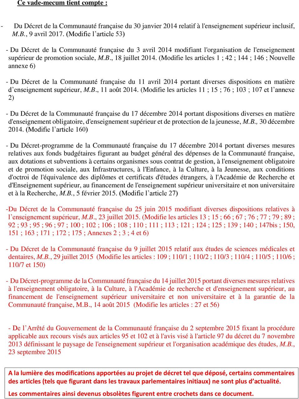 (Modifie les articles 1 ; 42 ; 144 ; 146 ; Nouvelle annexe 6) - Du Décret de la Communauté française du 11 avril 2014 portant diverses dispositions en matière d enseignement supérieur, M.B.
