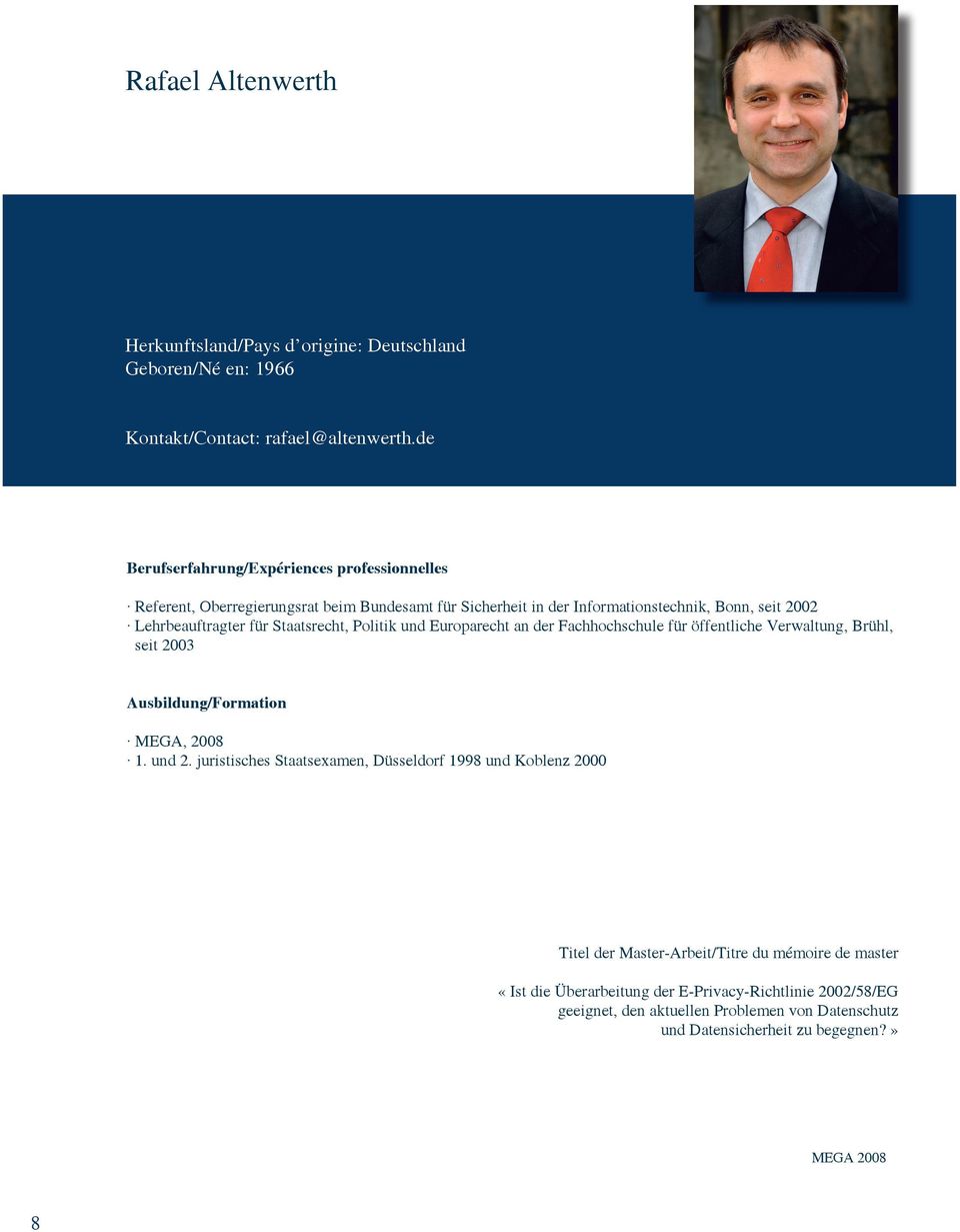 für Staatsrecht, Politik und Europarecht an der Fachhochschule für öffentliche Verwaltung, Brühl, seit 2003 Ausbildung/Formation 1. und 2.