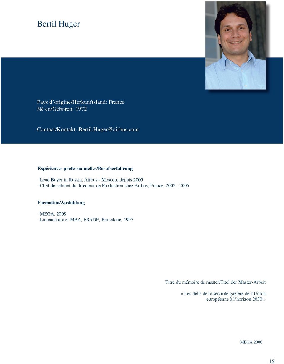 directeur de Production chez Airbus, France, 2003-2005 Formation/Ausbildung Liciencatura et MBA, ESADE, Barcelone,