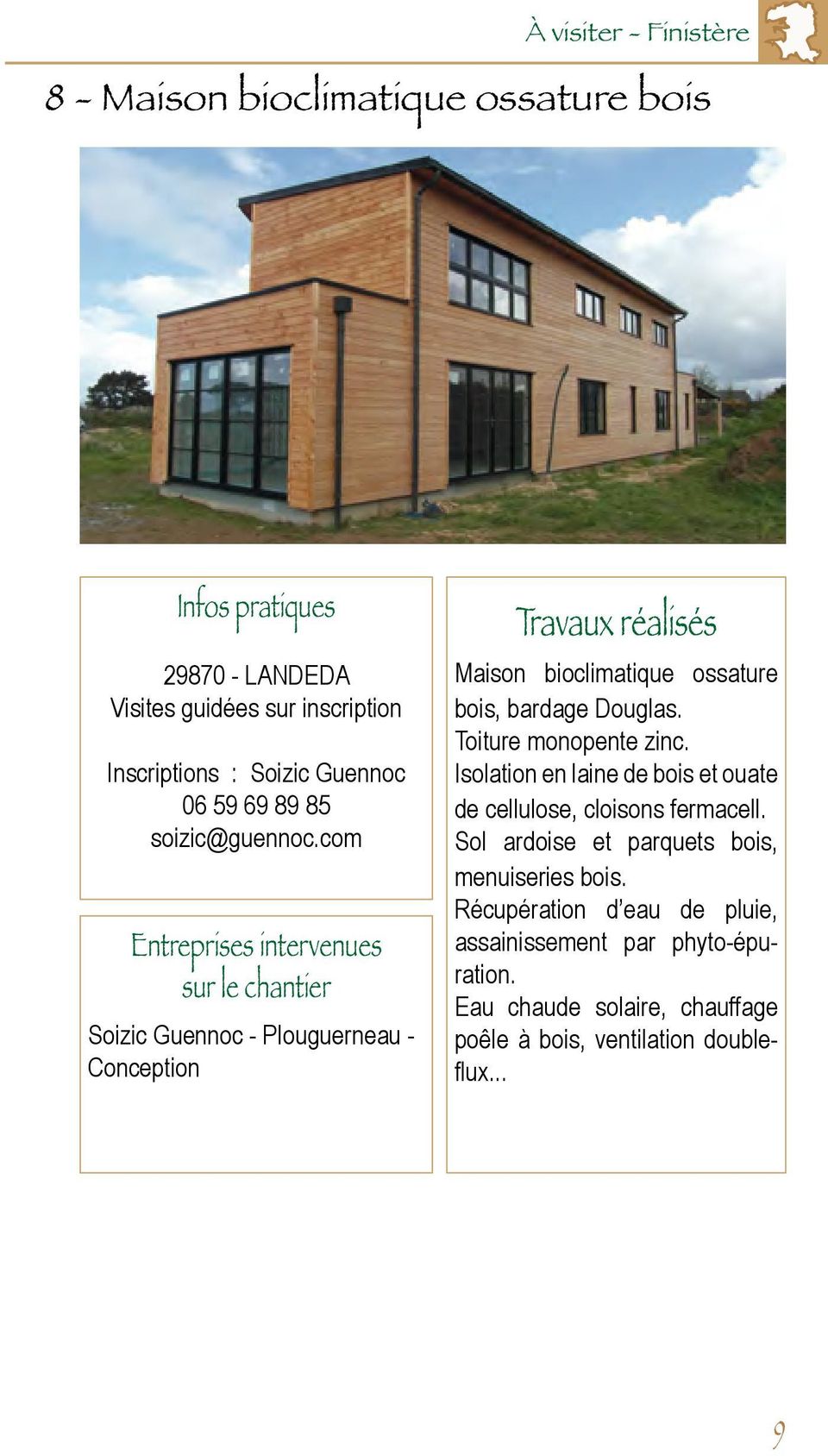 com Entreprises intervenues sur le chantier Soizic Guennoc - Plouguerneau - Conception Maison bioclimatique ossature bois, bardage Douglas.