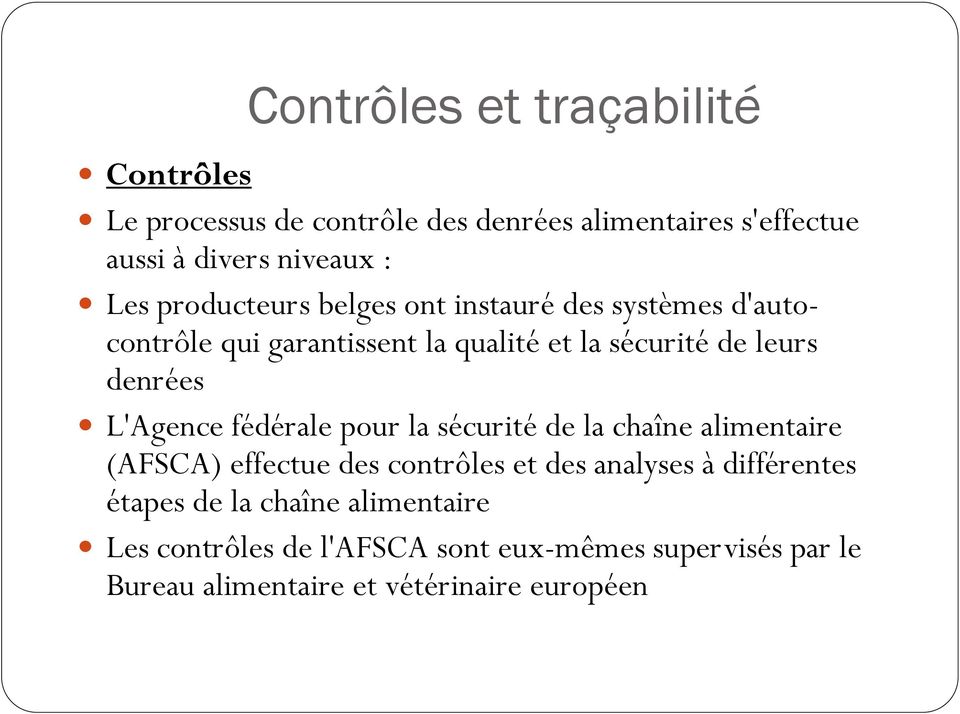 L'Agence fédérale pour la sécurité de la chaîne alimentaire (AFSCA) effectue des contrôles et des analyses à différentes