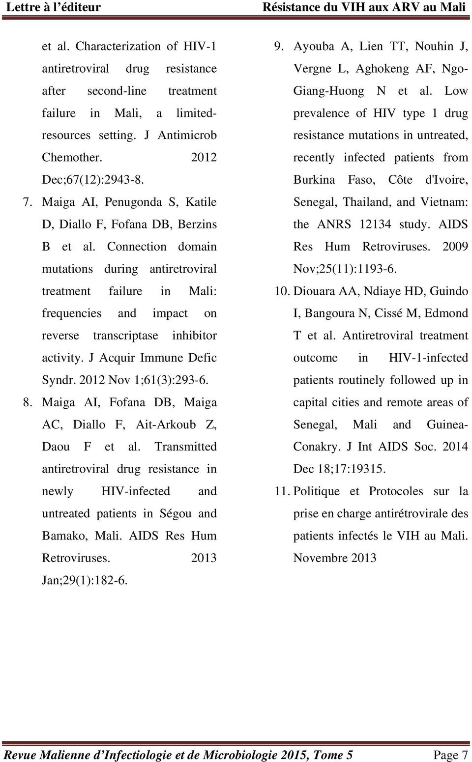 Connection domain mutations during antiretroviral treatment failure in Mali: frequencies and impact on reverse transcriptase inhibitor activity. J Acquir Immune Defic Syndr. 2012 Nov 1;61(3):293-6. 8.
