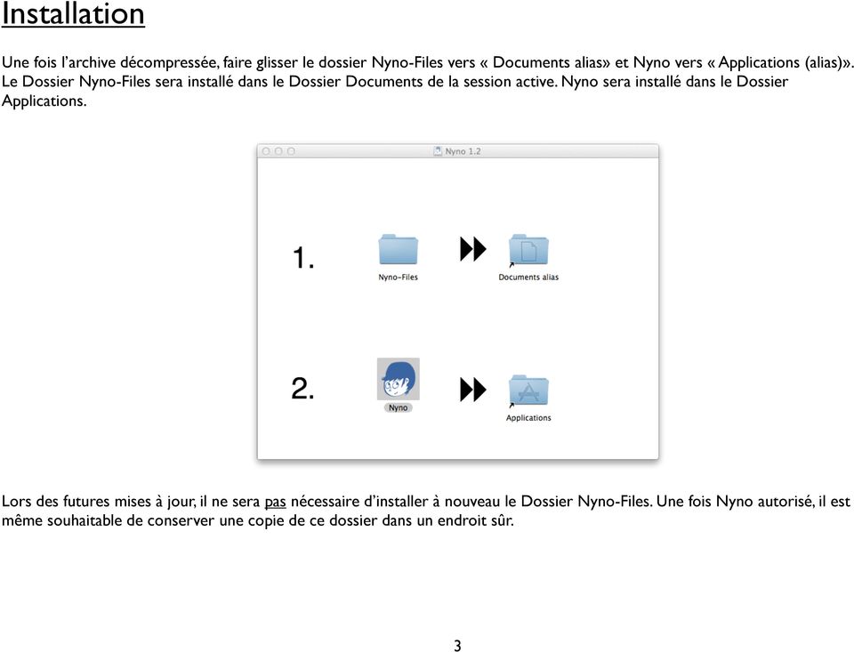 Nyno sera installé dans le Dossier Applications.