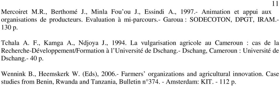 La vulgarisation agricole au Cameroun : cas de la Recherche-Développement/Formation à l Université de Dschang.