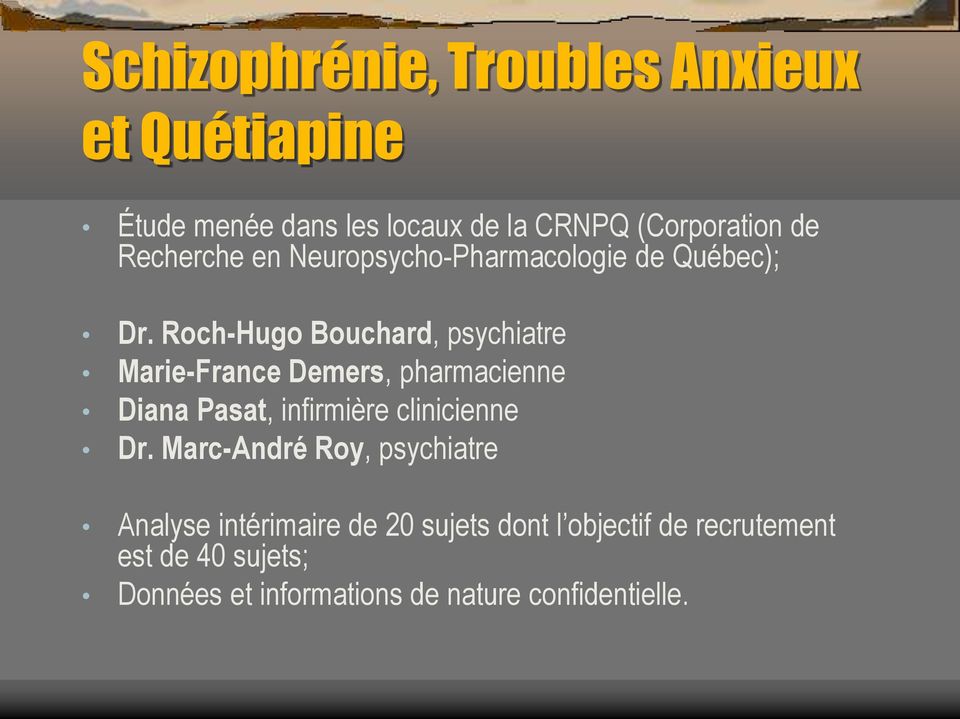 Roch-Hugo Bouchard, psychiatre Marie-France Demers, pharmacienne Diana Pasat, infirmière clinicienne Dr.