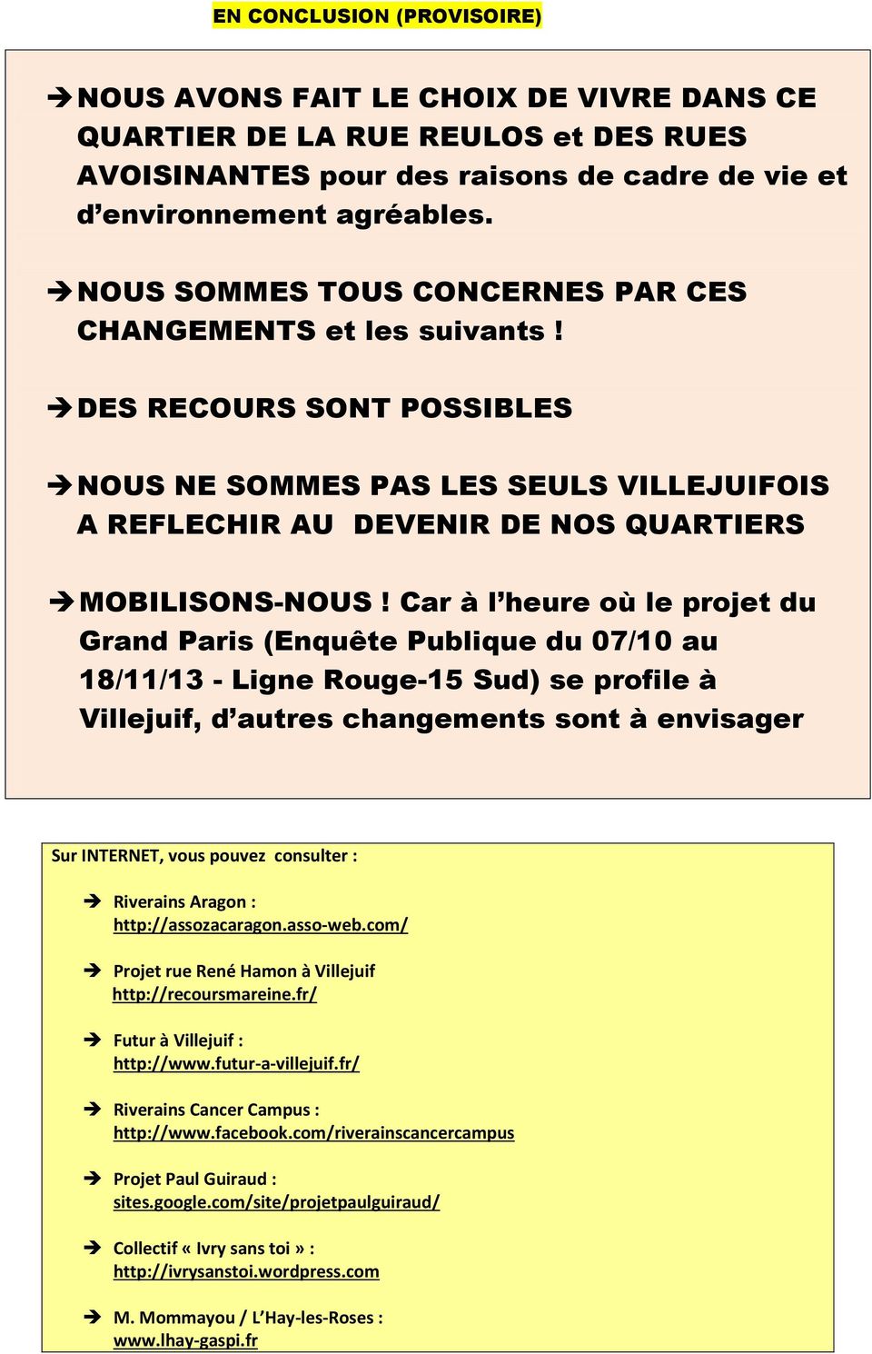 Car à l heure où le projet du Grand Paris (Enquête Publique du 07/10 au 18/11/13 - Ligne Rouge-15 Sud) se profile à Villejuif, d autres changements sont à envisager Sur INTERNET, vous pouvez