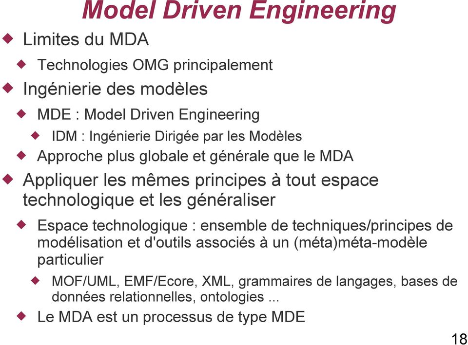 et les généraliser Espace technologique : ensemble de techniques/principes de modélisation et d'outils associés à un (méta)méta-modèle
