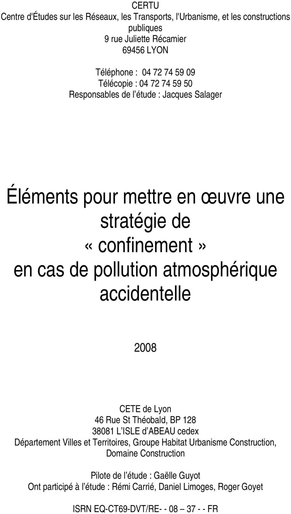 atmosphérique accidentelle 2008 CETE de Lyon 46 Rue St Théobald, BP 128 38081 L ISLE d ABEAU cedex Département Villes et Territoires, Groupe Habitat Urbanisme