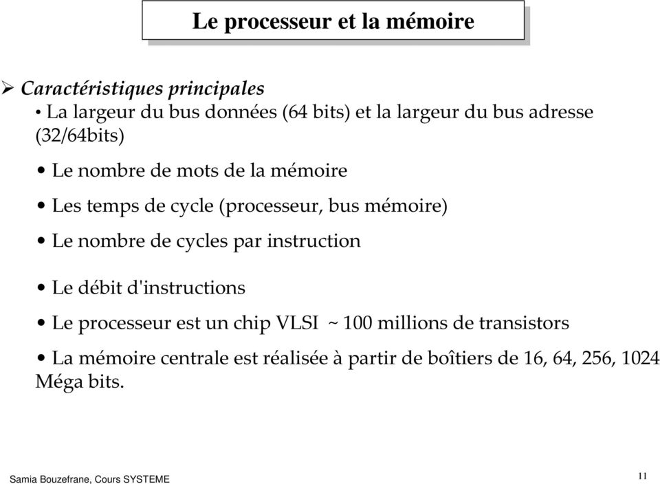 nombre de cycles par instruction Le débit d'instructions Le processeur est un chip VLSI ~ 100 millions de