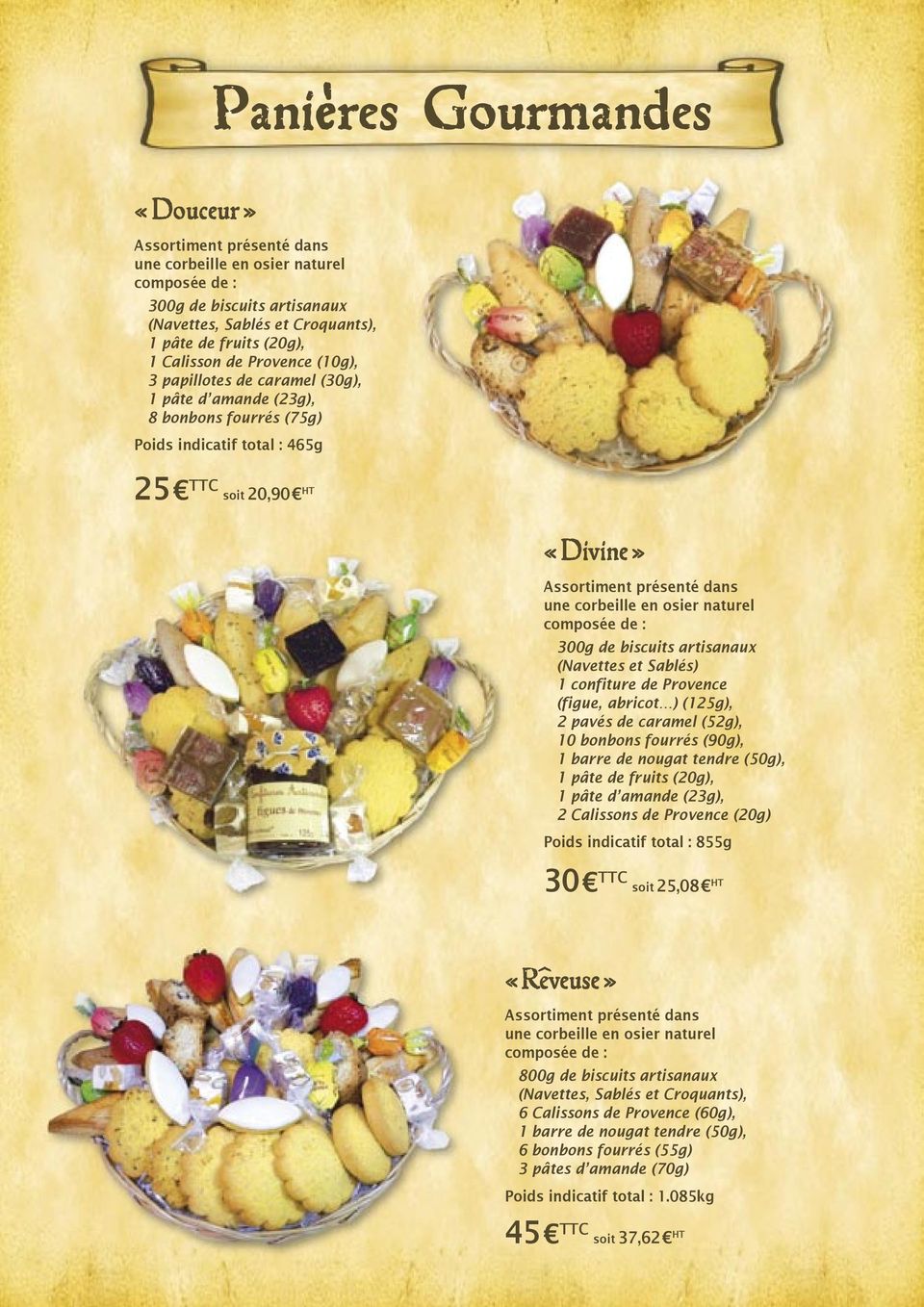 biscuits artisanaux (Navettes et Sablés) 1 confiture de Provence (figue, abricot ) (125g), 2 pavés de caramel (52g), 10 bonbons fourrés (90g), 1 pâte de fruits (20g), 1 pâte d amande (23g), 2