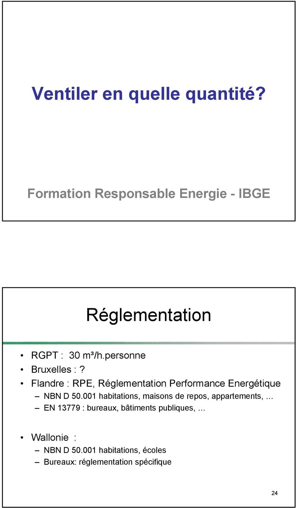 Flandre : RPE, Réglementation Performance Energétique NBN D 50.
