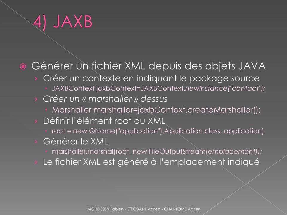 createmarshaller(); Définir l élément root du XML root = new QName("application"),Application.