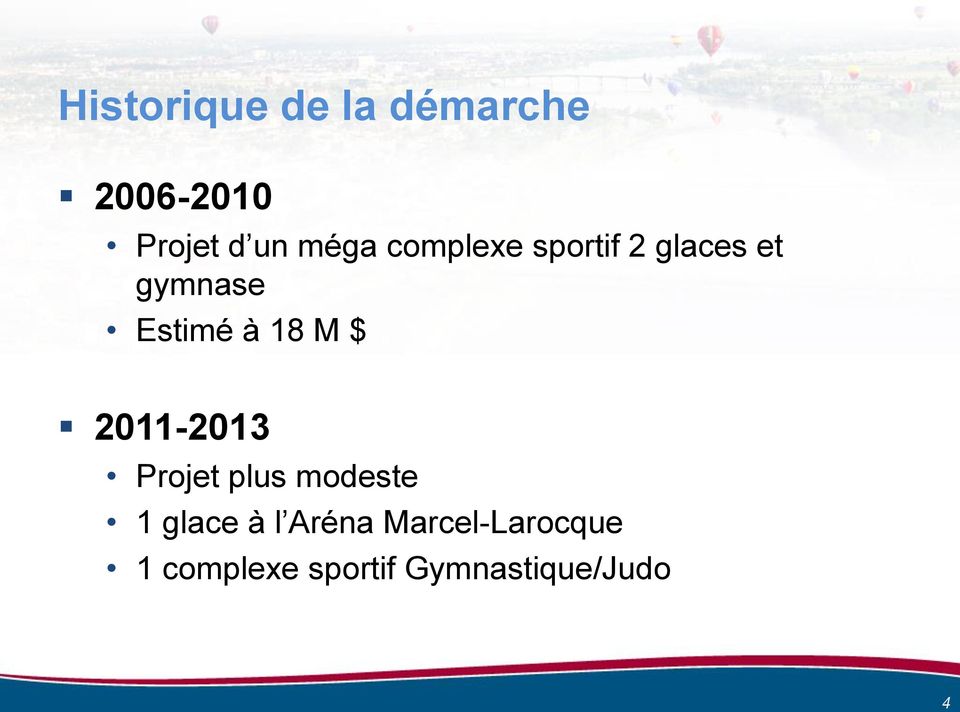 18 M $ 2011-2013 Projet plus modeste 1 glace à l