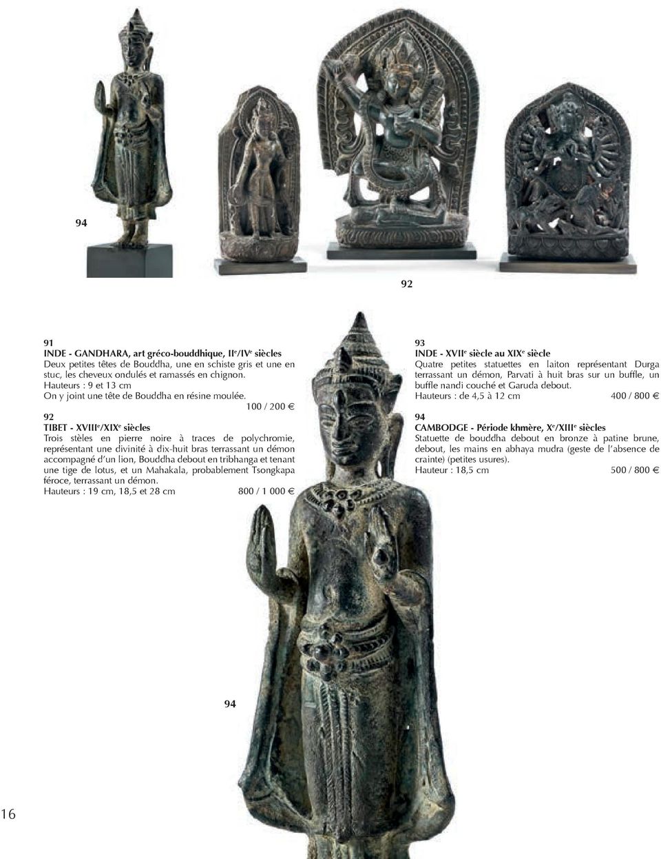 100 / 200 92 TIBET - XVIII e /XIX e siècles Trois stèles en pierre noire à traces de polychromie, représentant une divinité à dix-huit bras terrassant un démon accompagné d un lion, Bouddha debout en