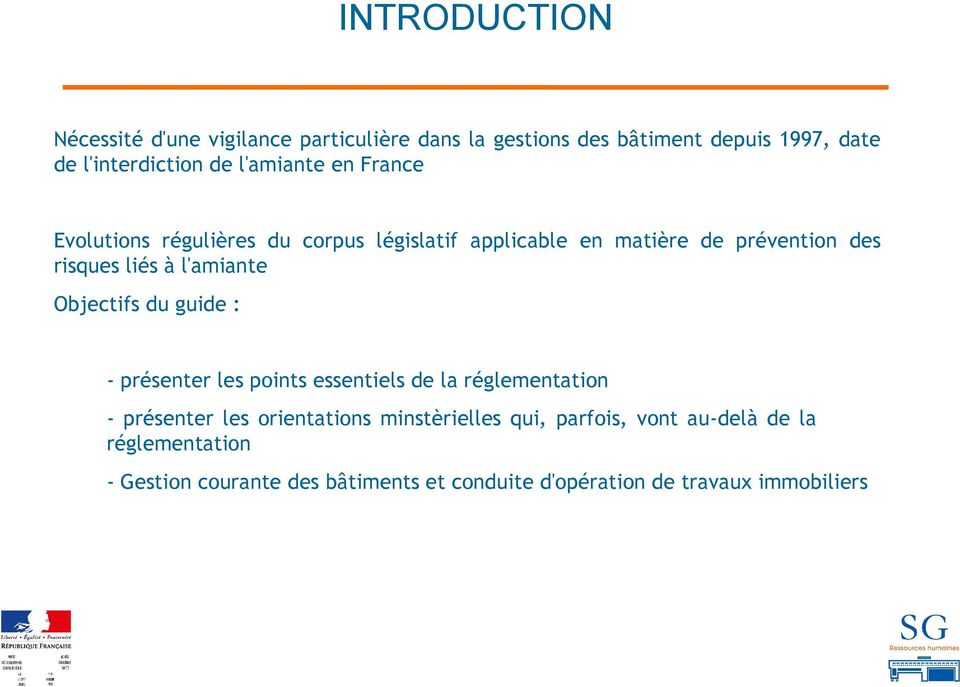 l'amiante Objectifs du guide : - présenter les points essentiels de la réglementation - présenter les orientations