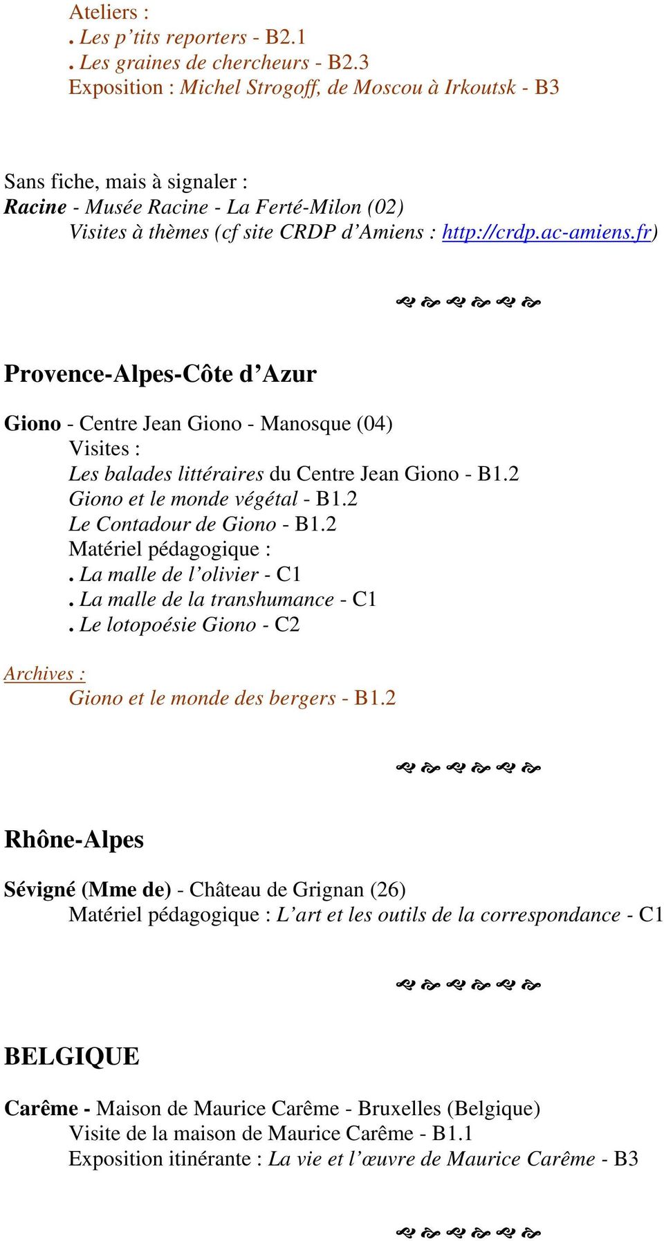 fr) Provence-Alpes-Côte d Azur Giono - Centre Jean Giono - Manosque (04) Visites : Les balades littéraires du Centre Jean Giono - B1.2 Giono et le monde végétal - B1.2 Le Contadour de Giono - B1.