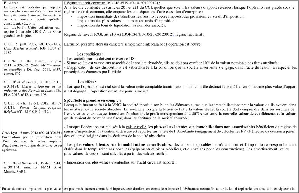 , 17 juin 2011, n 324392, SARL Méditerranée automobiles : Dr. fisc. 2011, n 37, comm. 502. CE, 10 e et 9 e ss-sect., 30 déc.