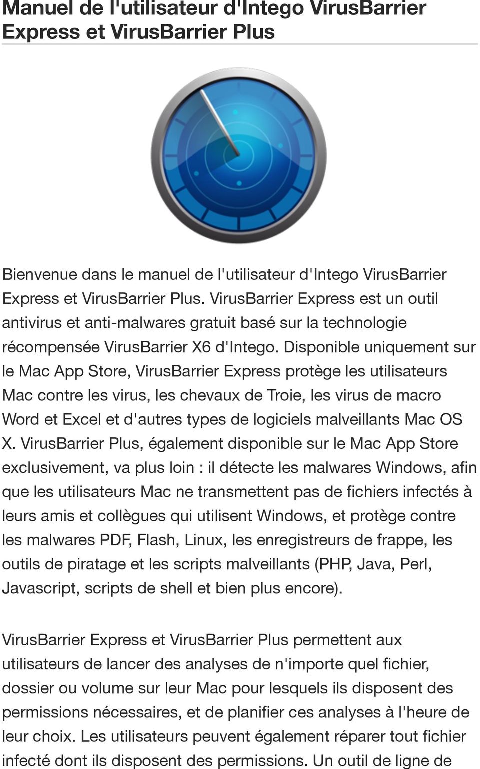 Disponible uniquement sur le Mac App Store, VirusBarrier Express protège les utilisateurs Mac contre les virus, les chevaux de Troie, les virus de macro Word et Excel et d'autres types de logiciels