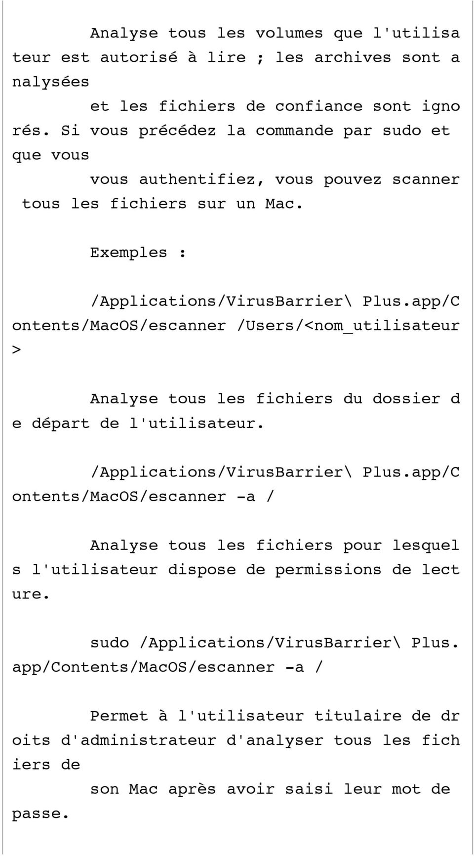 app/C ontents/macos/escanner /Users/<nom_utilisateur > Analyse tous les fichiers du dossier d e départ de l'utilisateur. /Applications/VirusBarrier\ Plus.