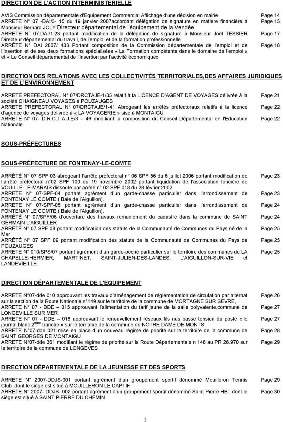 23 portant modification de la délégation de signature à Monsieur Joël TESSIER Page 17 Directeur départemental du travail, de l'emploi et de la formation professionnelle N DAI 2007/ 433 Portant
